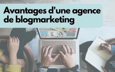 Blogmarketing professionnel : les avantages d’une agence